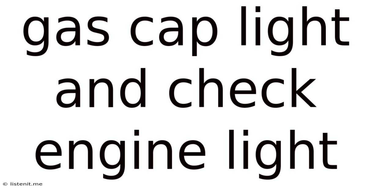 Gas Cap Light And Check Engine Light