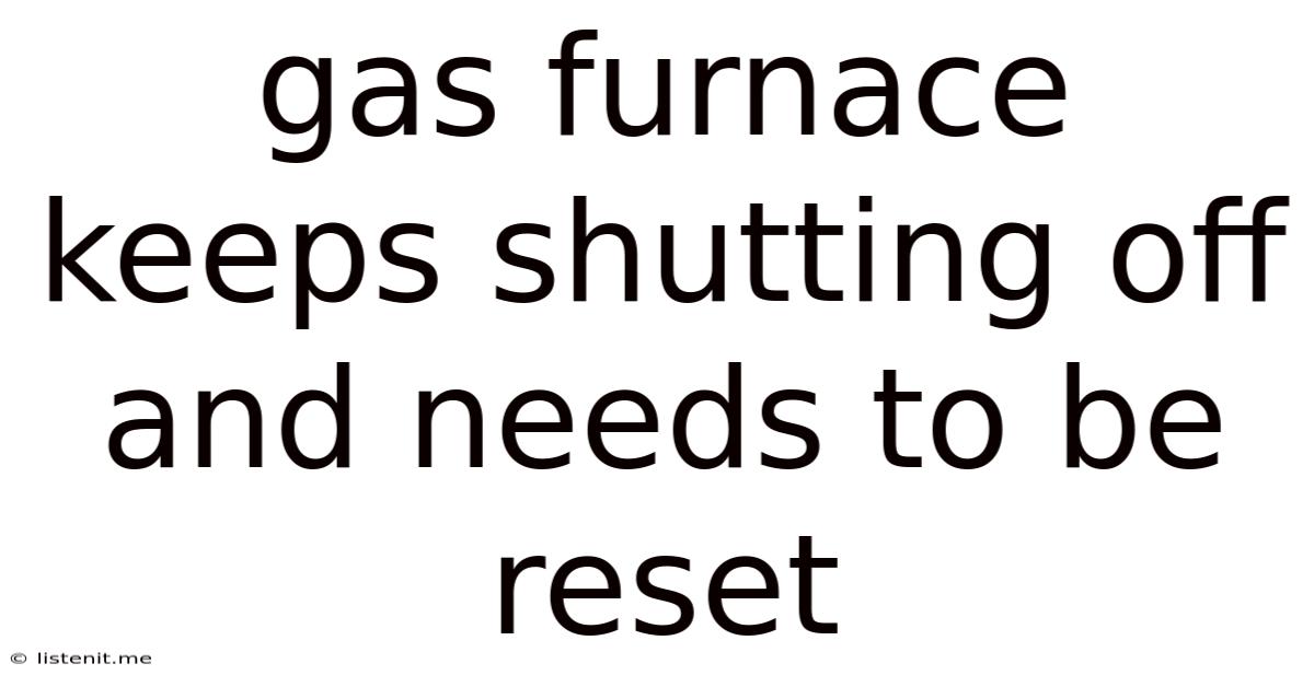 Gas Furnace Keeps Shutting Off And Needs To Be Reset