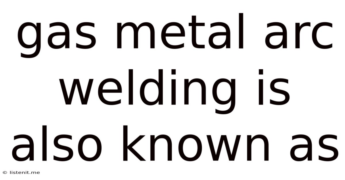 Gas Metal Arc Welding Is Also Known As