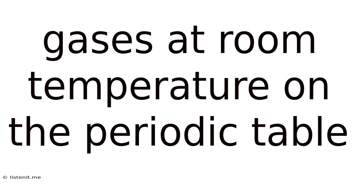 Gases At Room Temperature On The Periodic Table