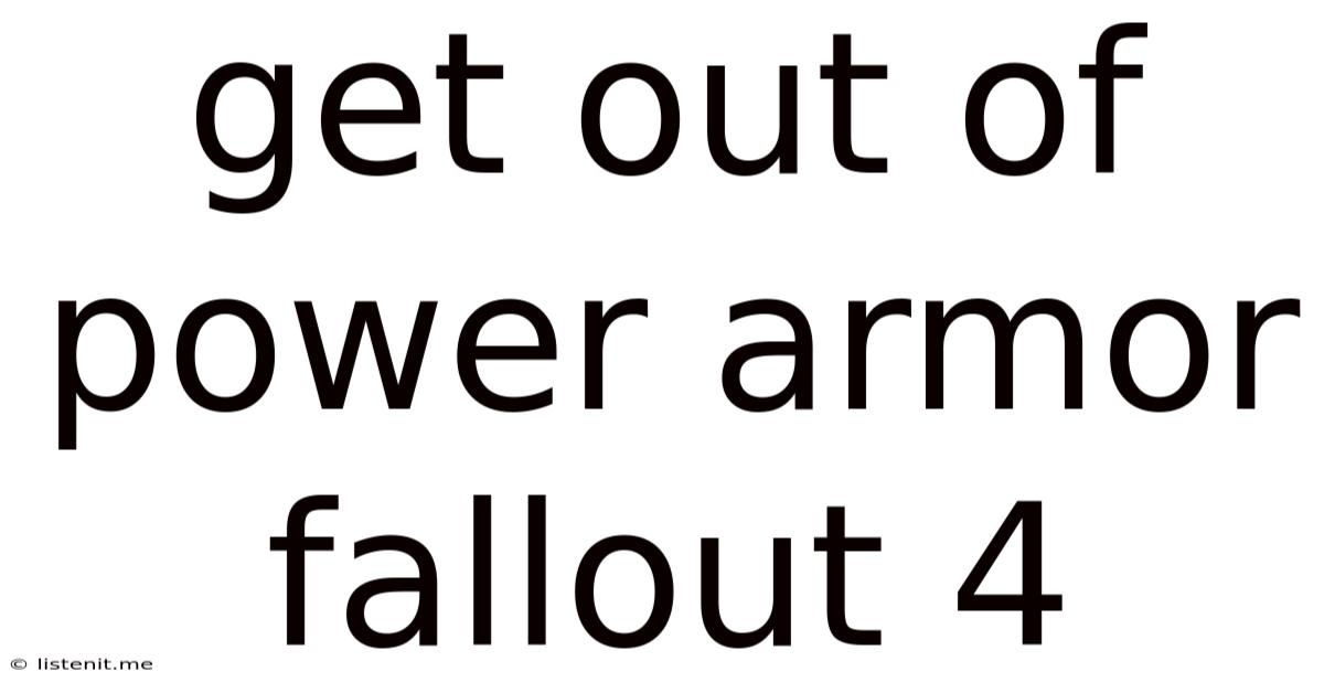 Get Out Of Power Armor Fallout 4