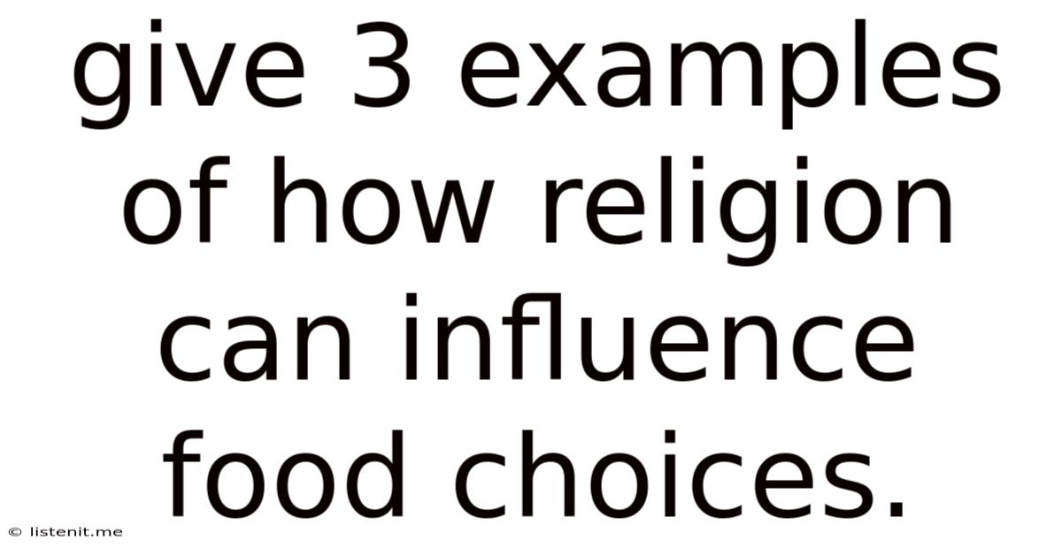 Give 3 Examples Of How Religion Can Influence Food Choices.