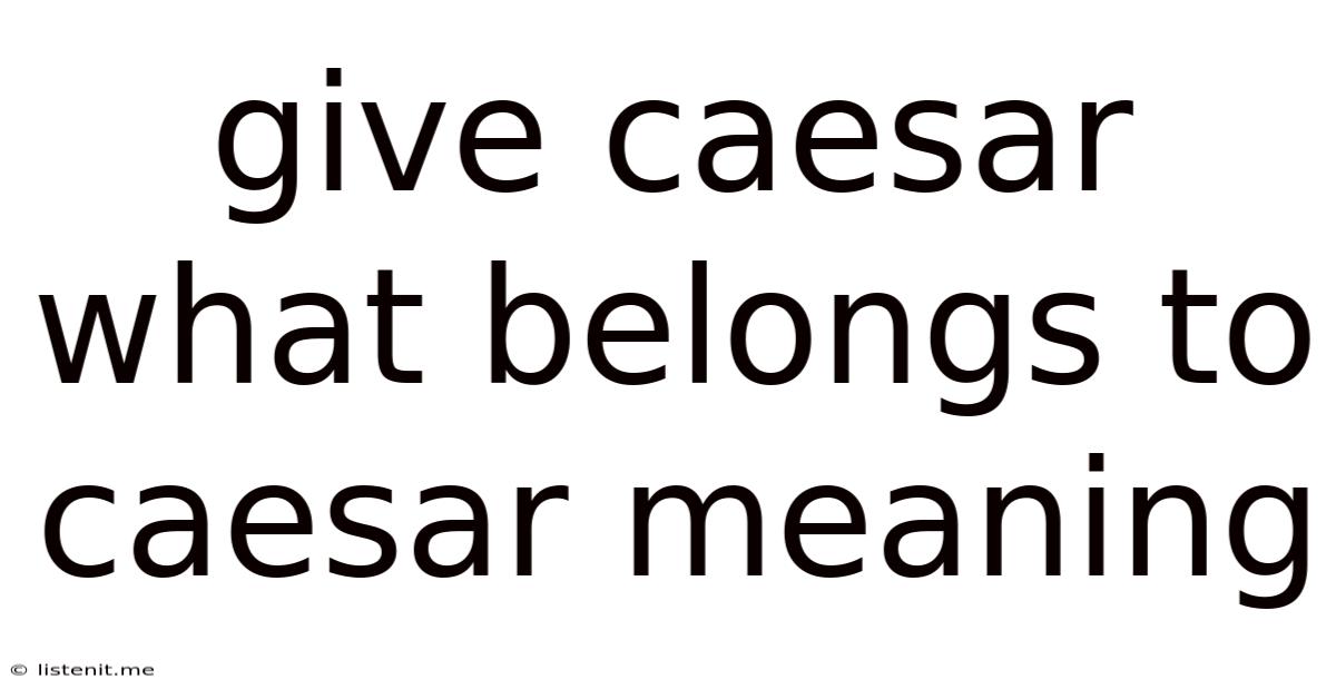 Give Caesar What Belongs To Caesar Meaning