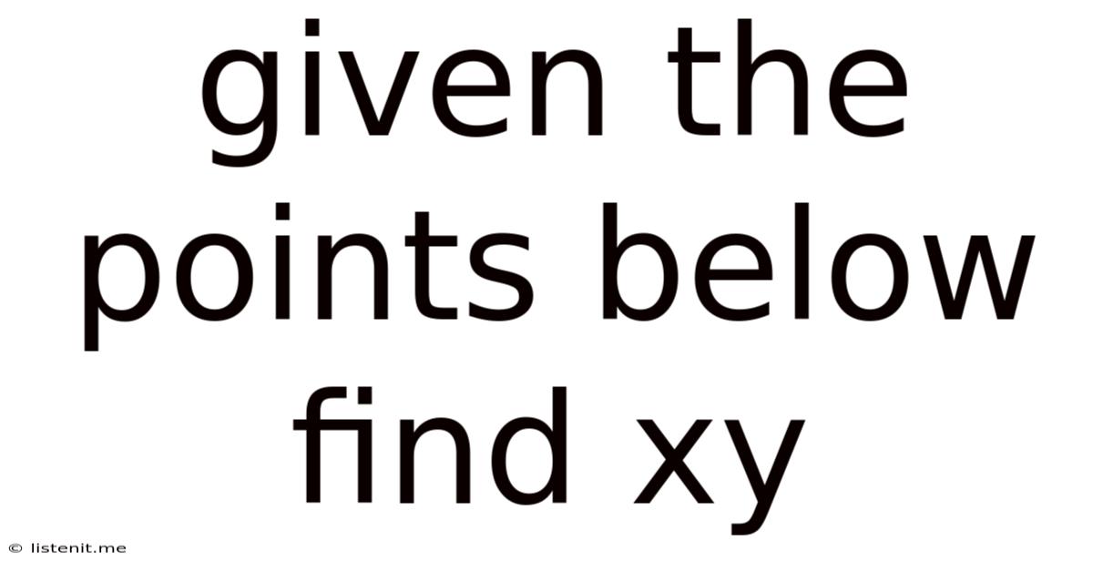 Given The Points Below Find Xy