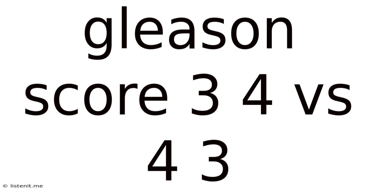 Gleason Score 3 4 Vs 4 3