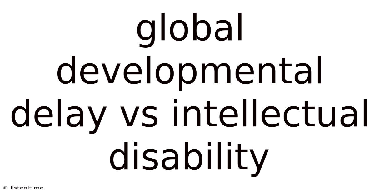 Global Developmental Delay Vs Intellectual Disability