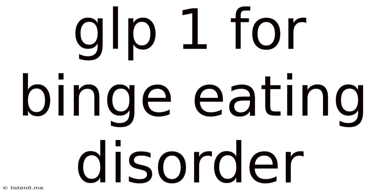 Glp 1 For Binge Eating Disorder