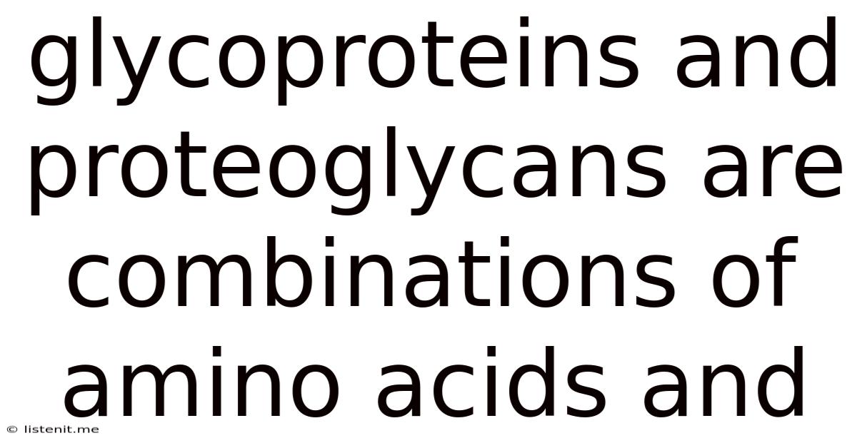 Glycoproteins And Proteoglycans Are Combinations Of Amino Acids And