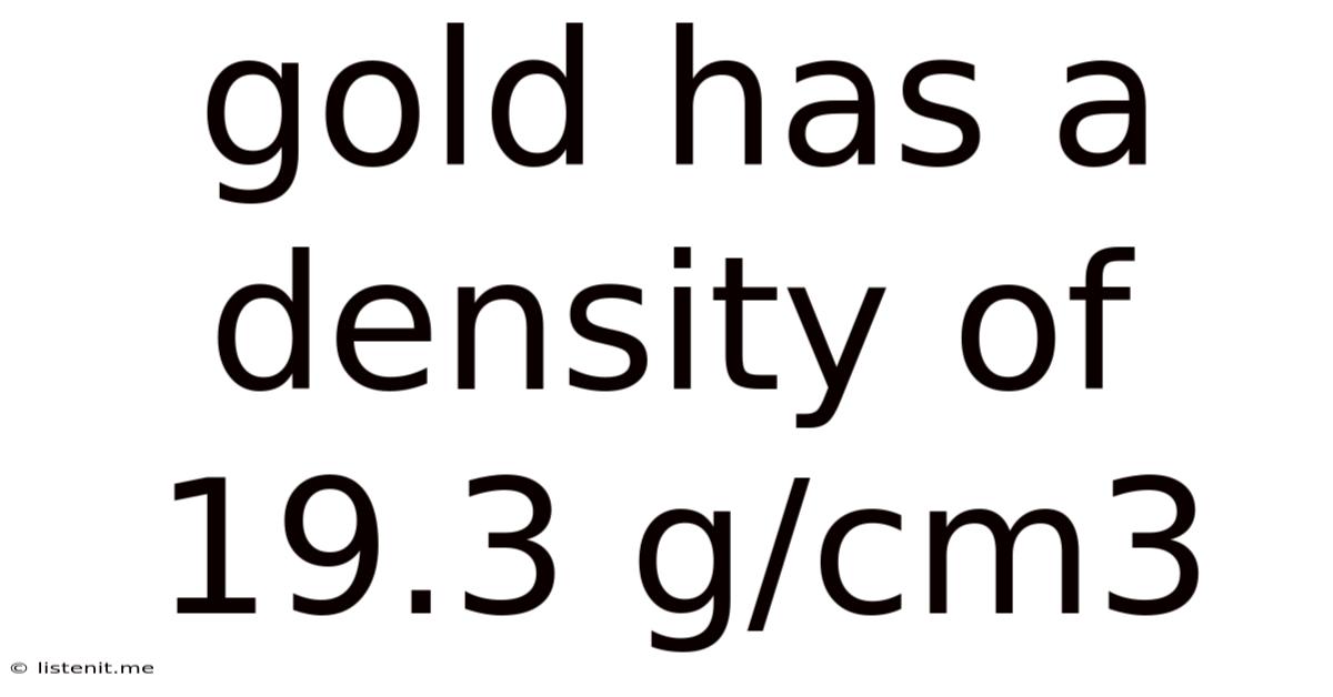 Gold Has A Density Of 19.3 G/cm3