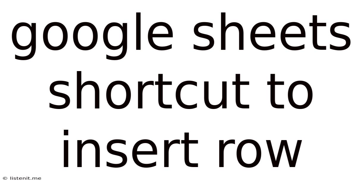 Google Sheets Shortcut To Insert Row