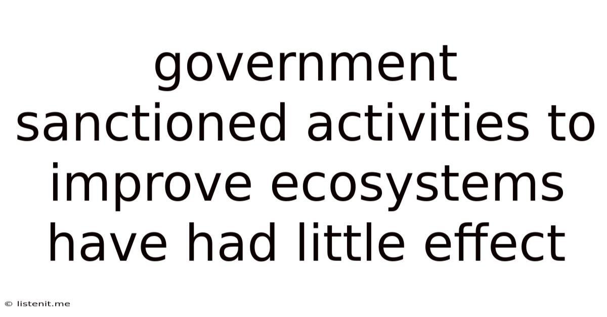 Government Sanctioned Activities To Improve Ecosystems Have Had Little Effect
