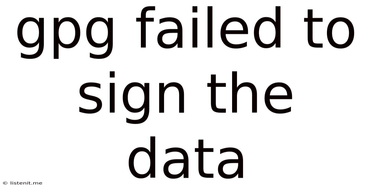 Gpg Failed To Sign The Data