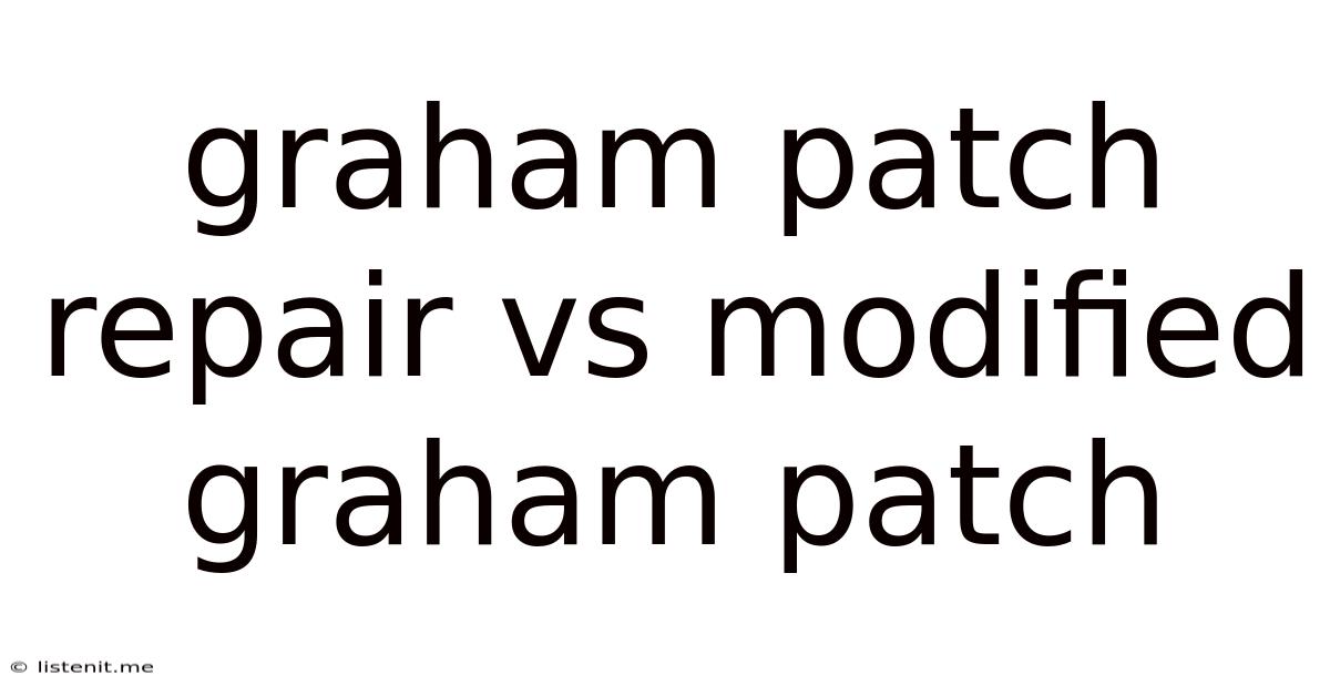 Graham Patch Repair Vs Modified Graham Patch