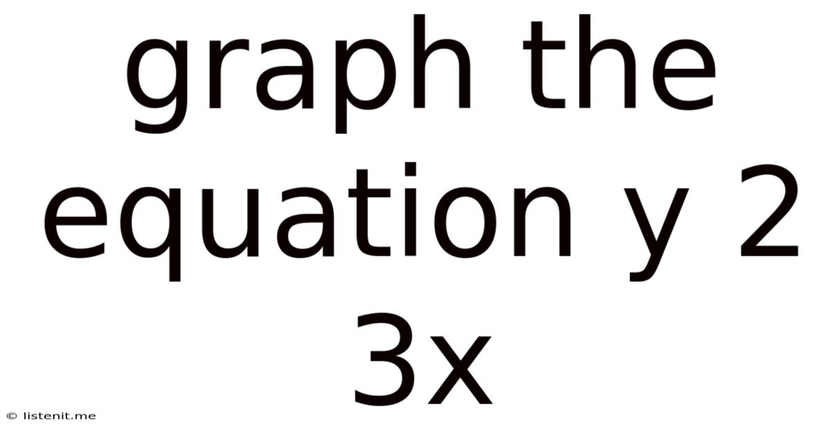 Graph The Equation Y 2 3x