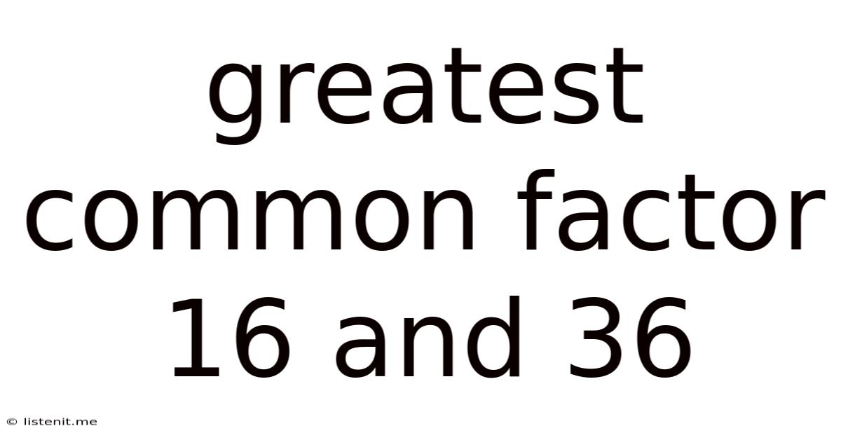 Greatest Common Factor 16 And 36