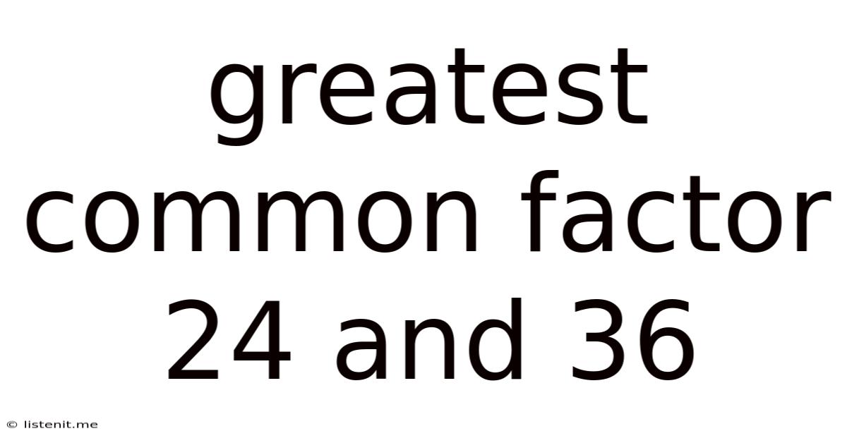 Greatest Common Factor 24 And 36