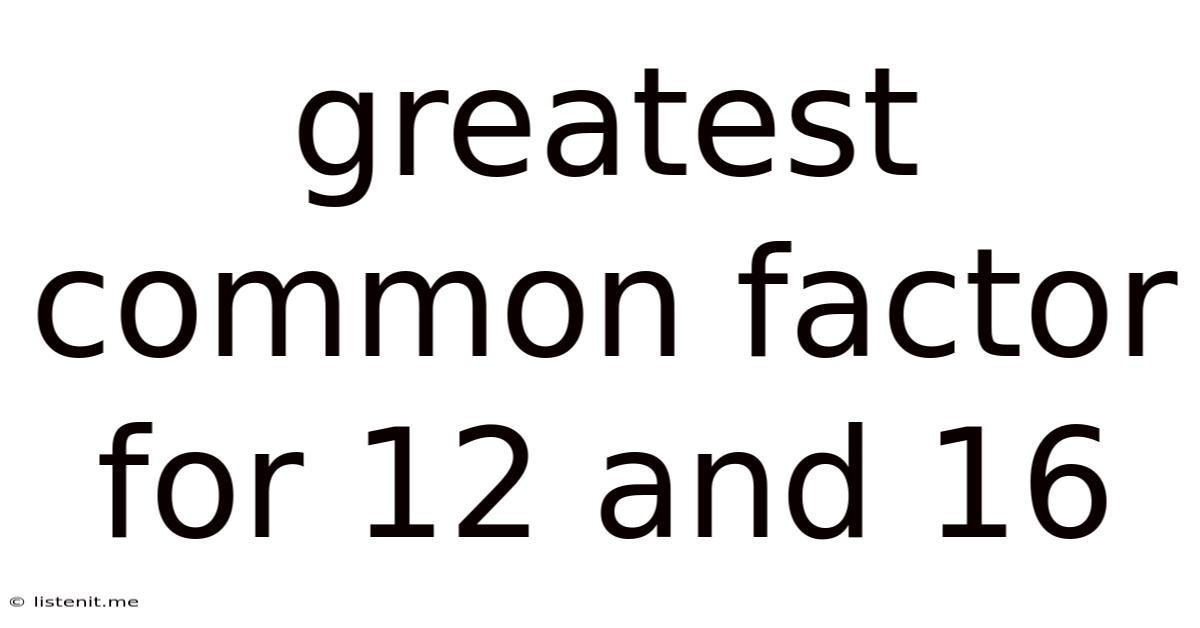 Greatest Common Factor For 12 And 16