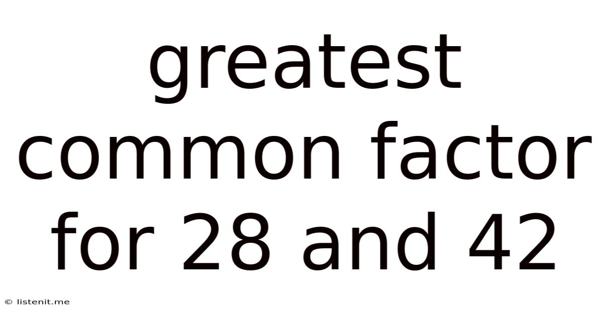 Greatest Common Factor For 28 And 42