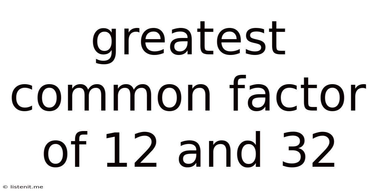 Greatest Common Factor Of 12 And 32