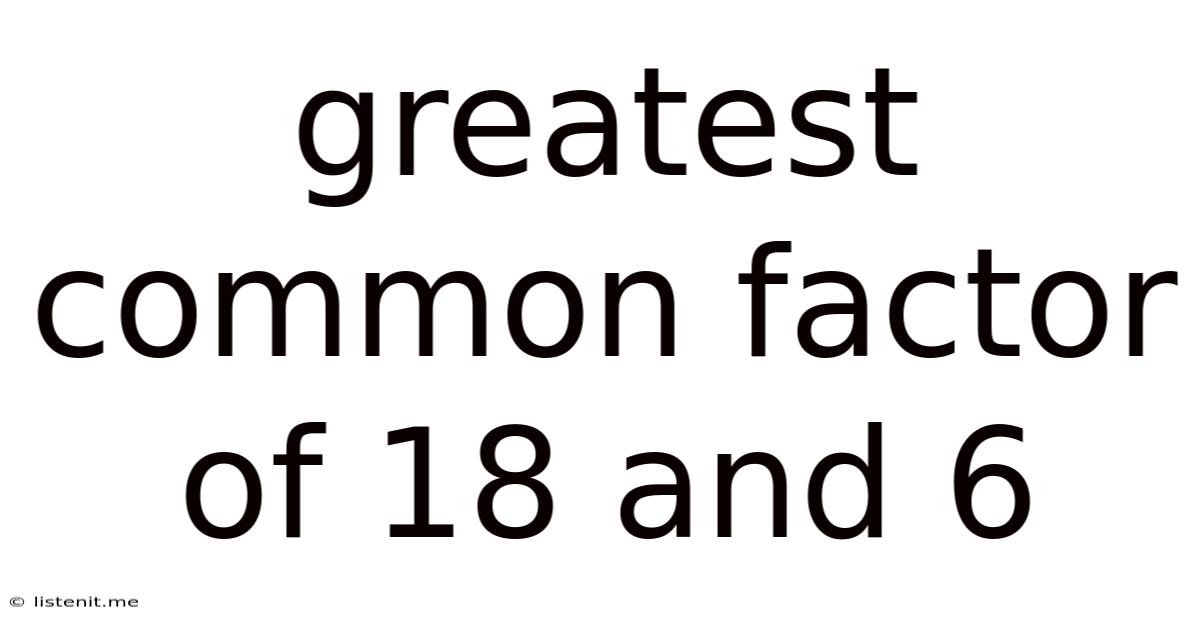 Greatest Common Factor Of 18 And 6