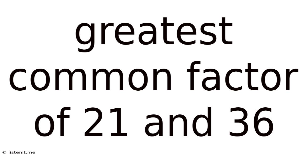 Greatest Common Factor Of 21 And 36