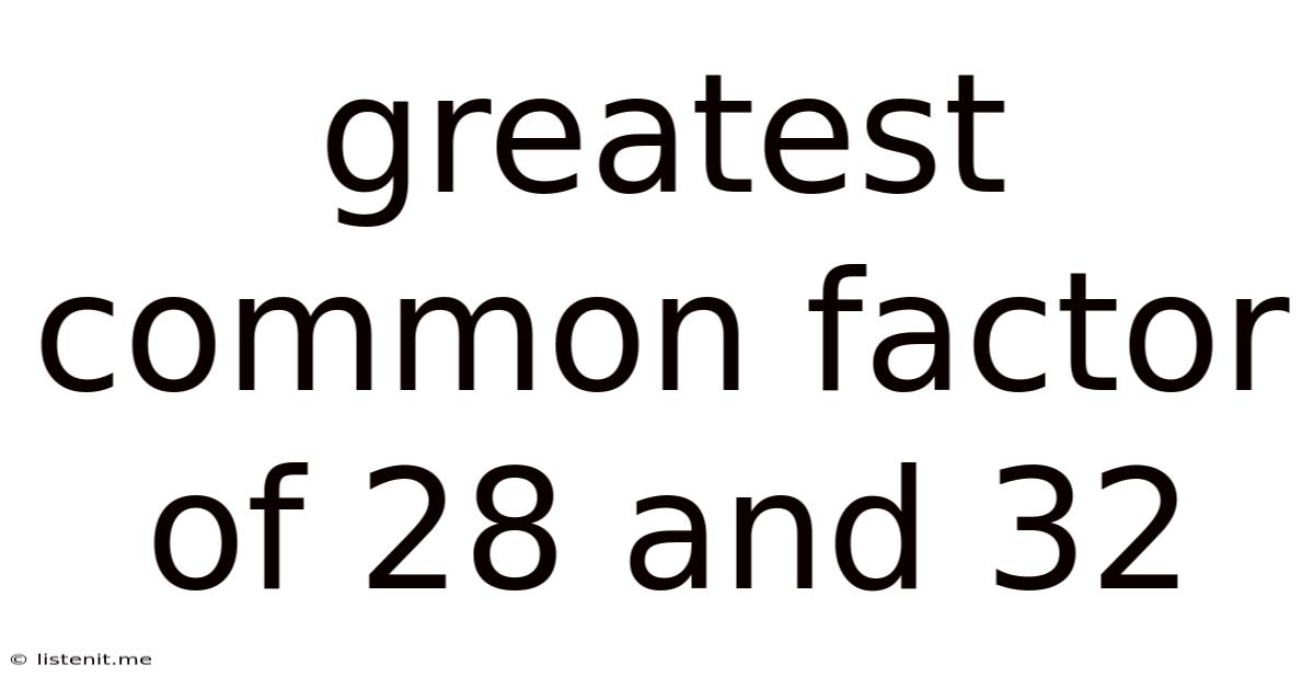 Greatest Common Factor Of 28 And 32
