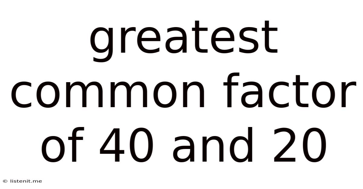 Greatest Common Factor Of 40 And 20