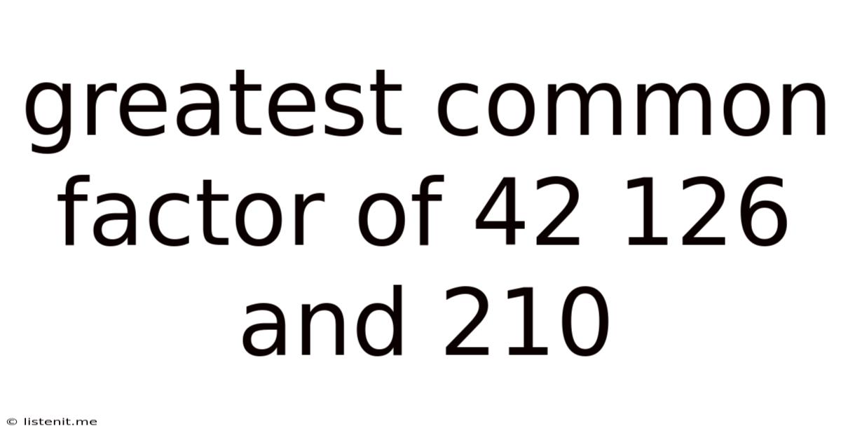 Greatest Common Factor Of 42 126 And 210