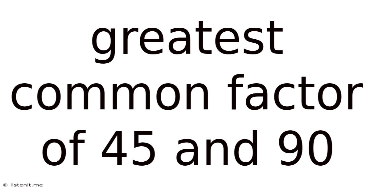 Greatest Common Factor Of 45 And 90