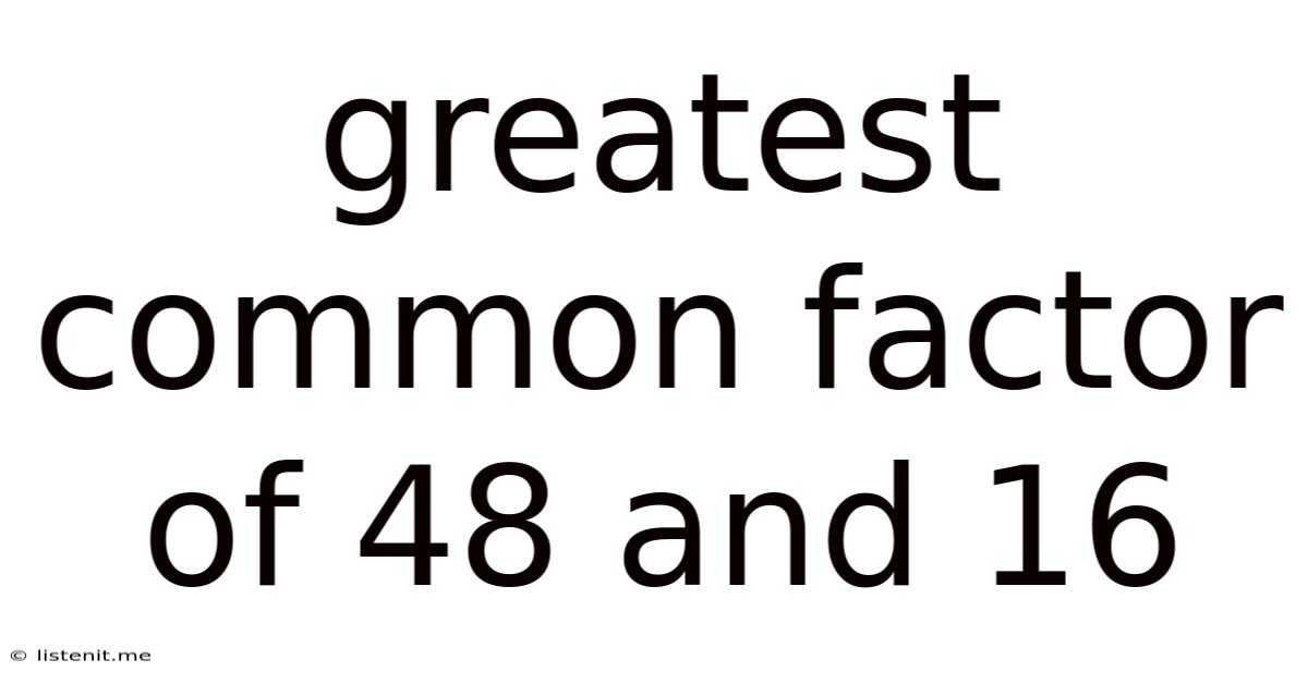 Greatest Common Factor Of 48 And 16