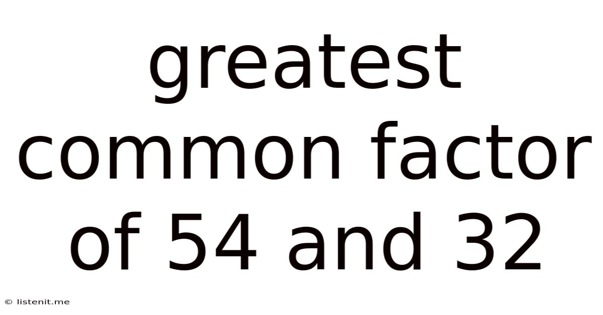 Greatest Common Factor Of 54 And 32