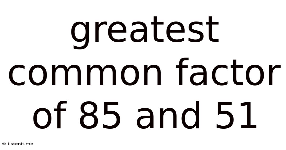 Greatest Common Factor Of 85 And 51