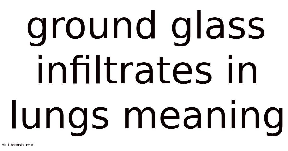 Ground Glass Infiltrates In Lungs Meaning