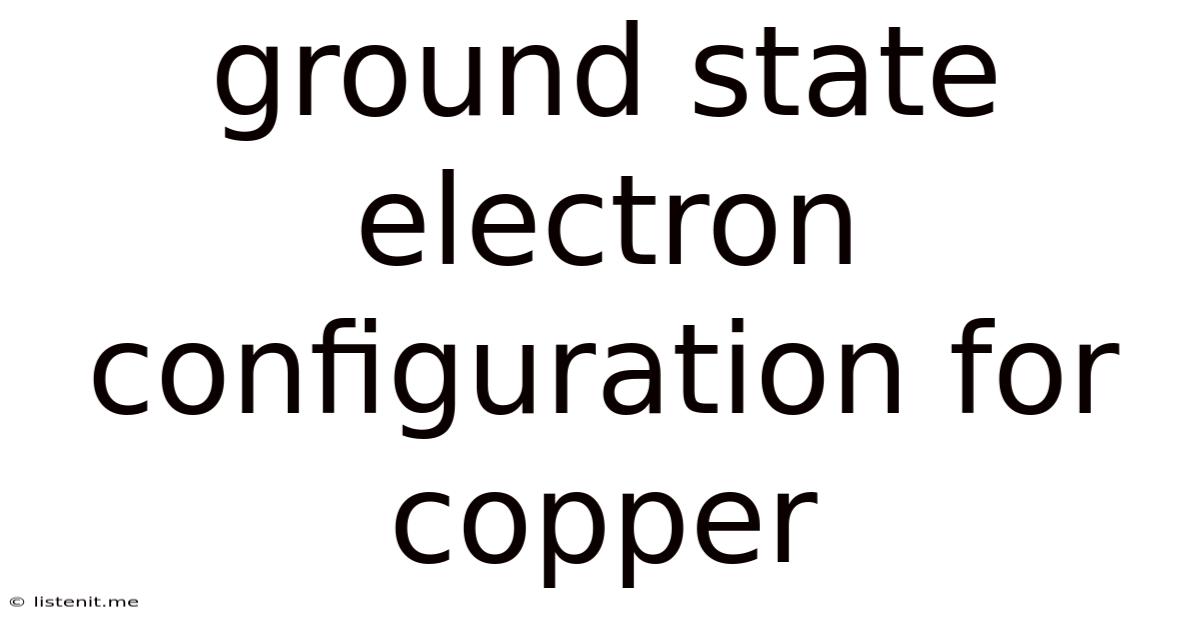 Ground State Electron Configuration For Copper
