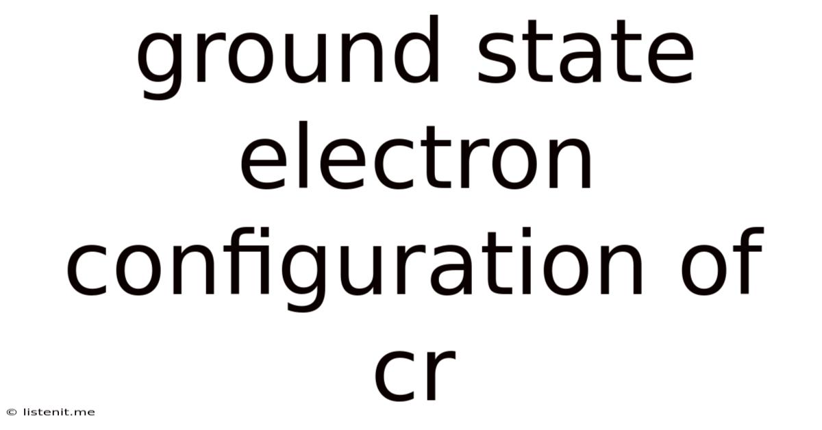 Ground State Electron Configuration Of Cr