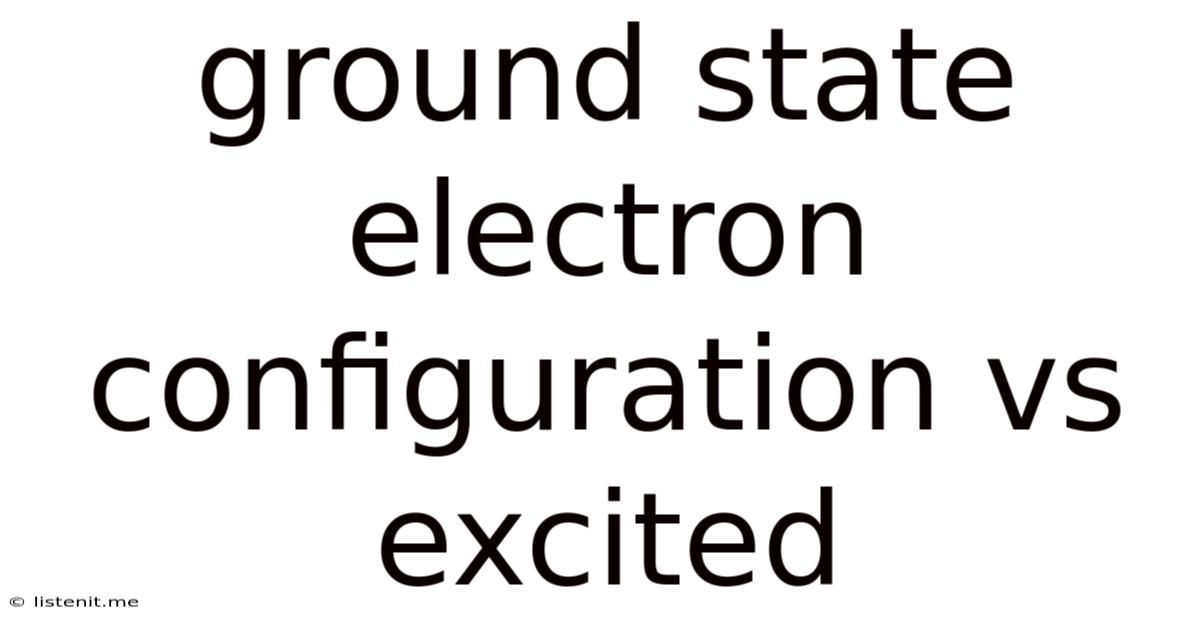 Ground State Electron Configuration Vs Excited