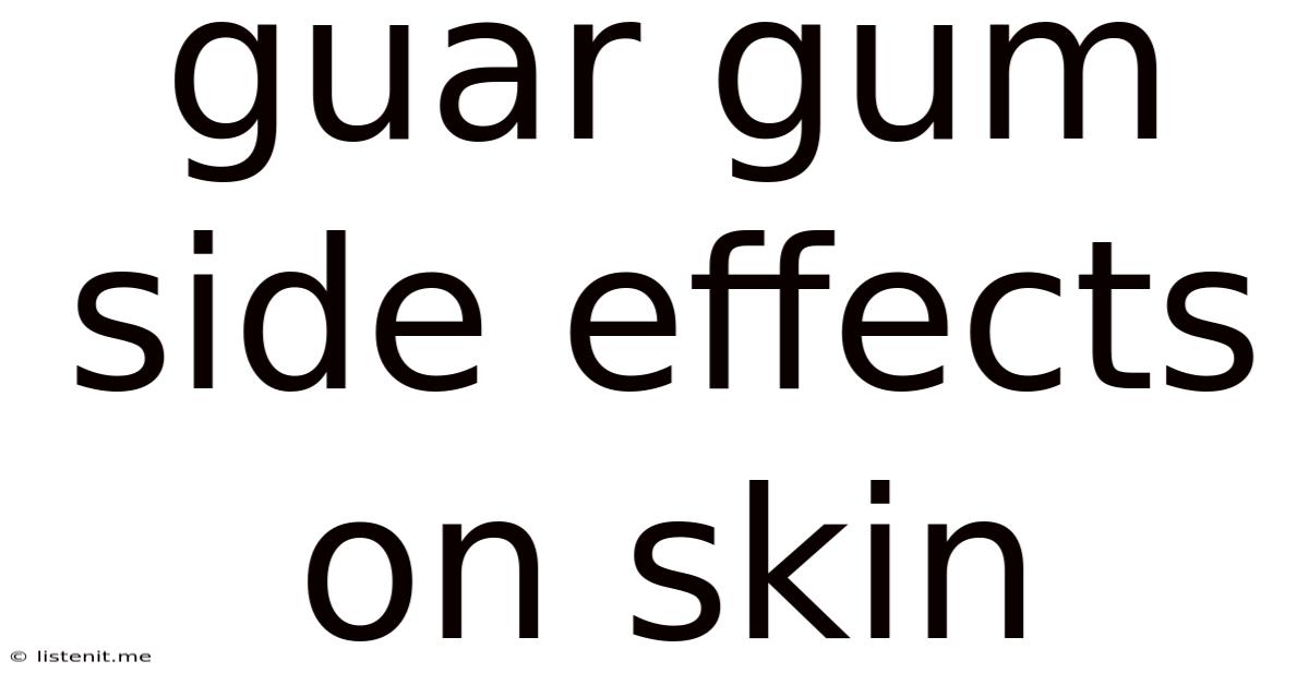 Guar Gum Side Effects On Skin