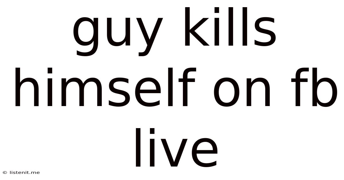 Guy Kills Himself On Fb Live