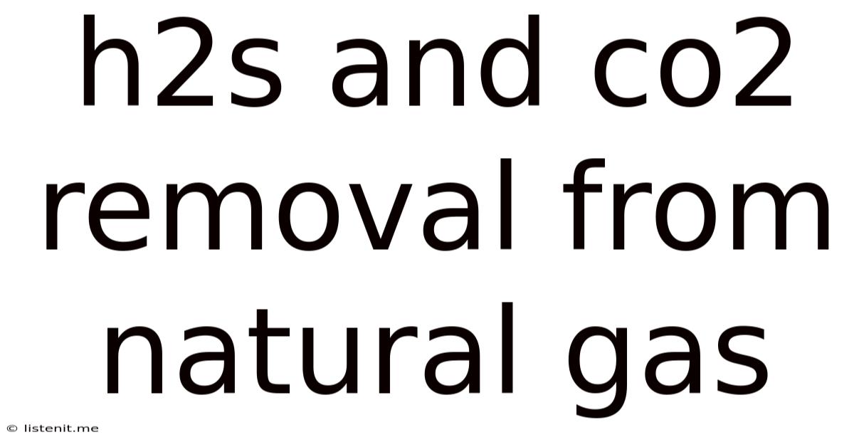 H2s And Co2 Removal From Natural Gas
