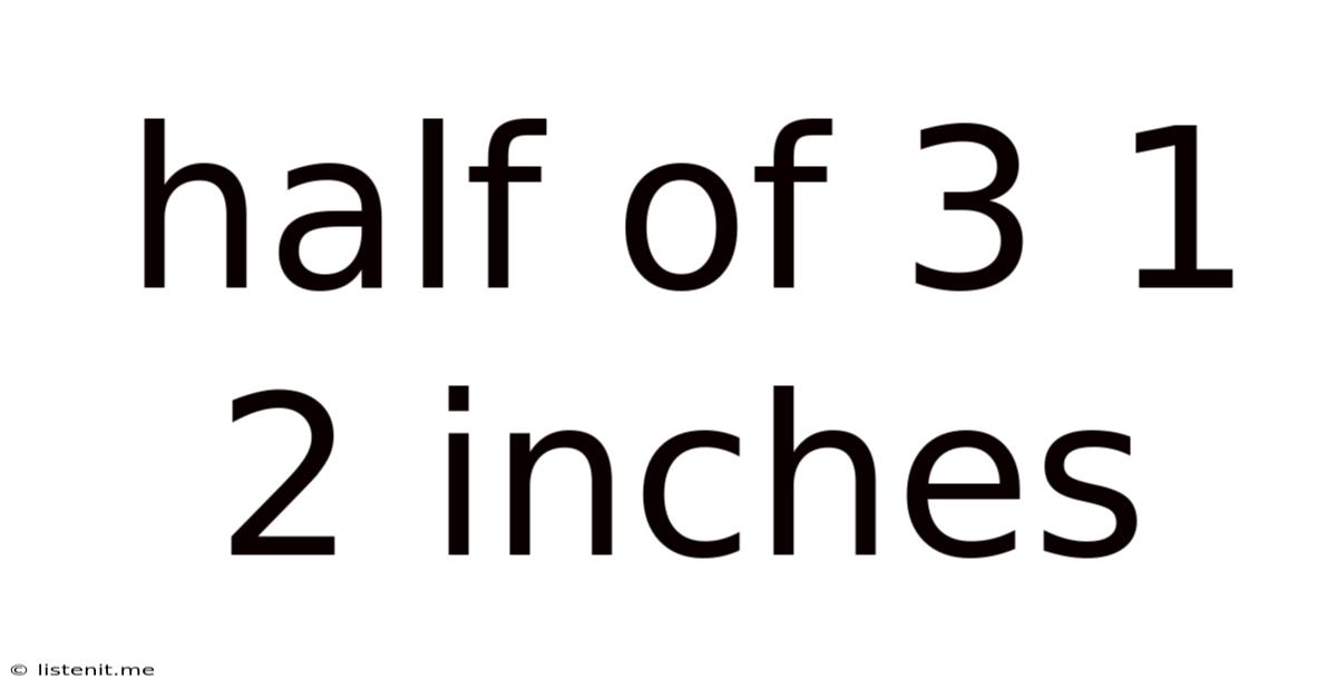 Half Of 3 1 2 Inches