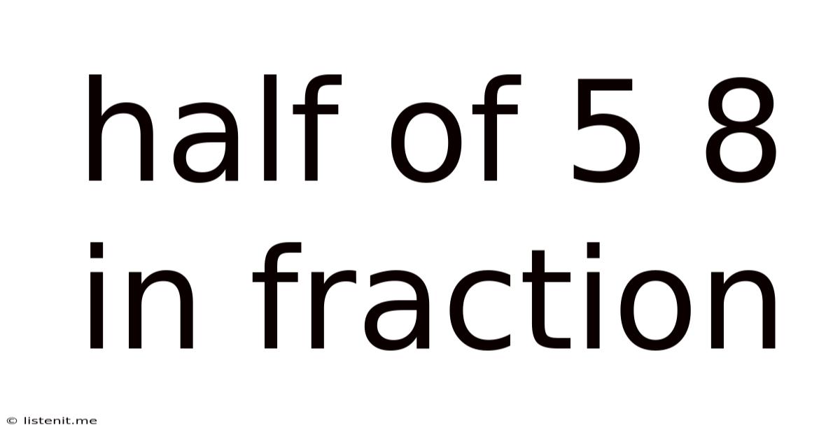 Half Of 5 8 In Fraction