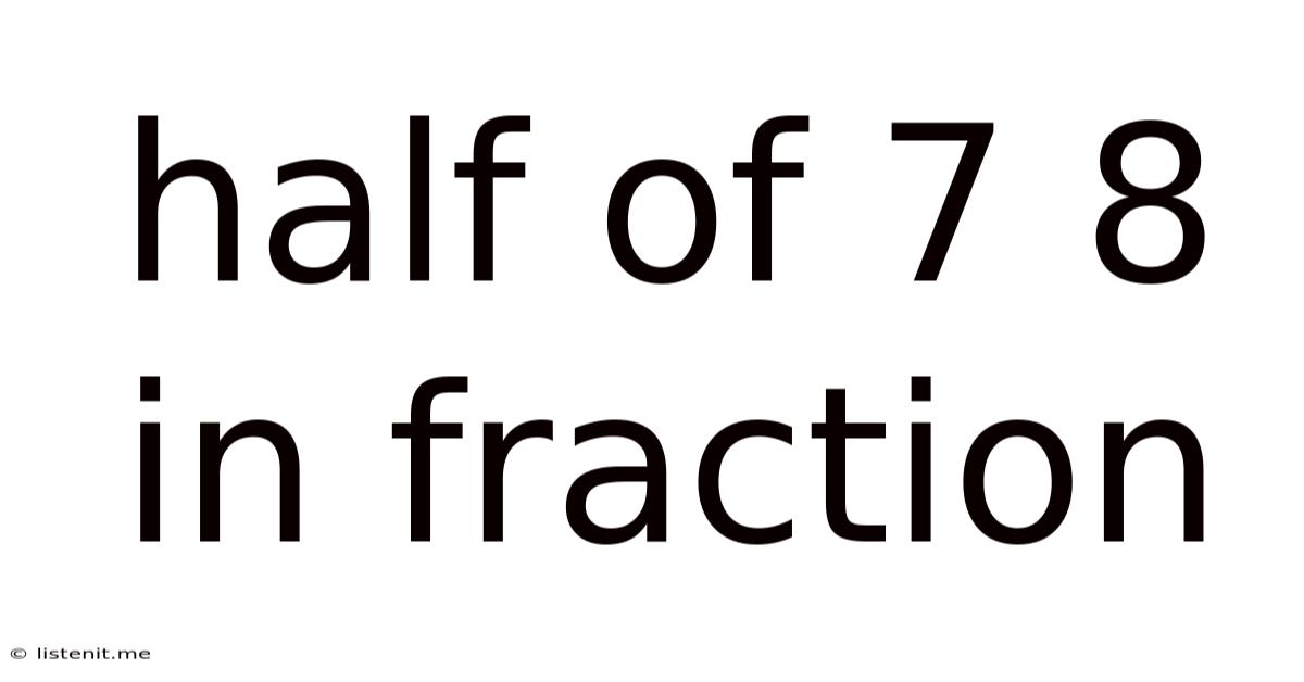 Half Of 7 8 In Fraction