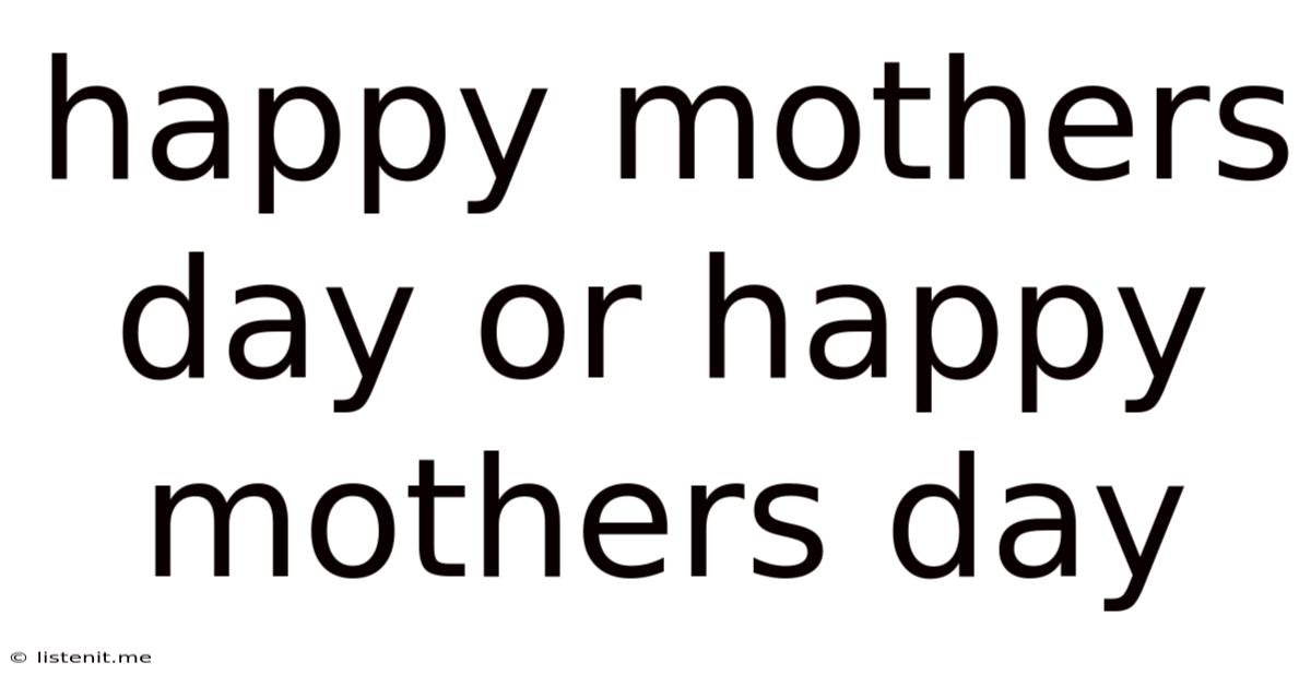 Happy Mothers Day Or Happy Mothers Day