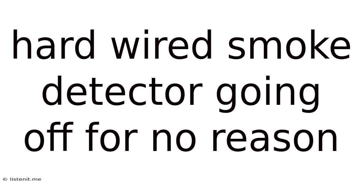 Hard Wired Smoke Detector Going Off For No Reason