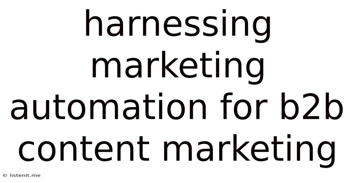 Harnessing Marketing Automation For B2b Content Marketing