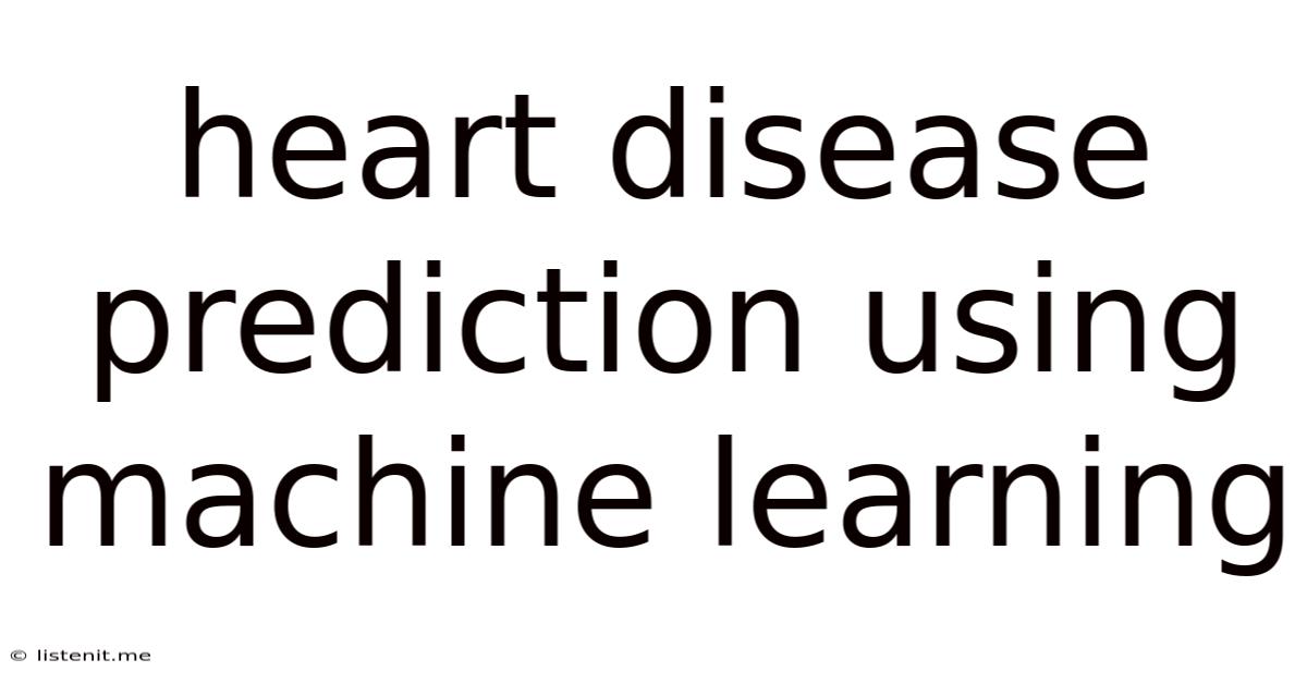 Heart Disease Prediction Using Machine Learning
