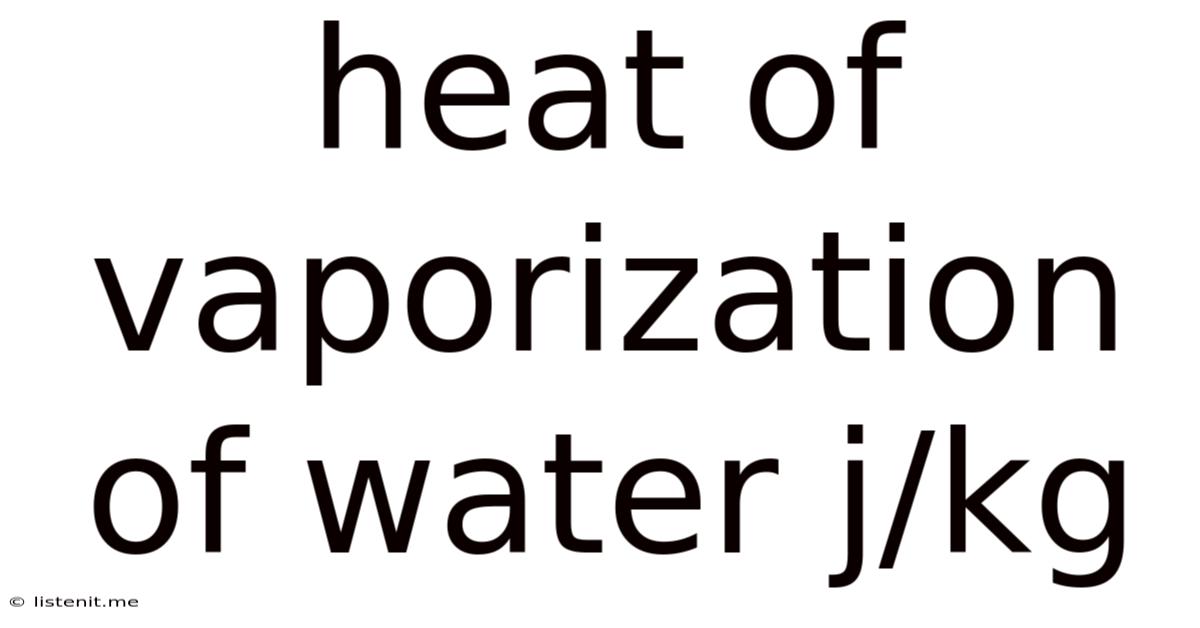 Heat Of Vaporization Of Water J/kg