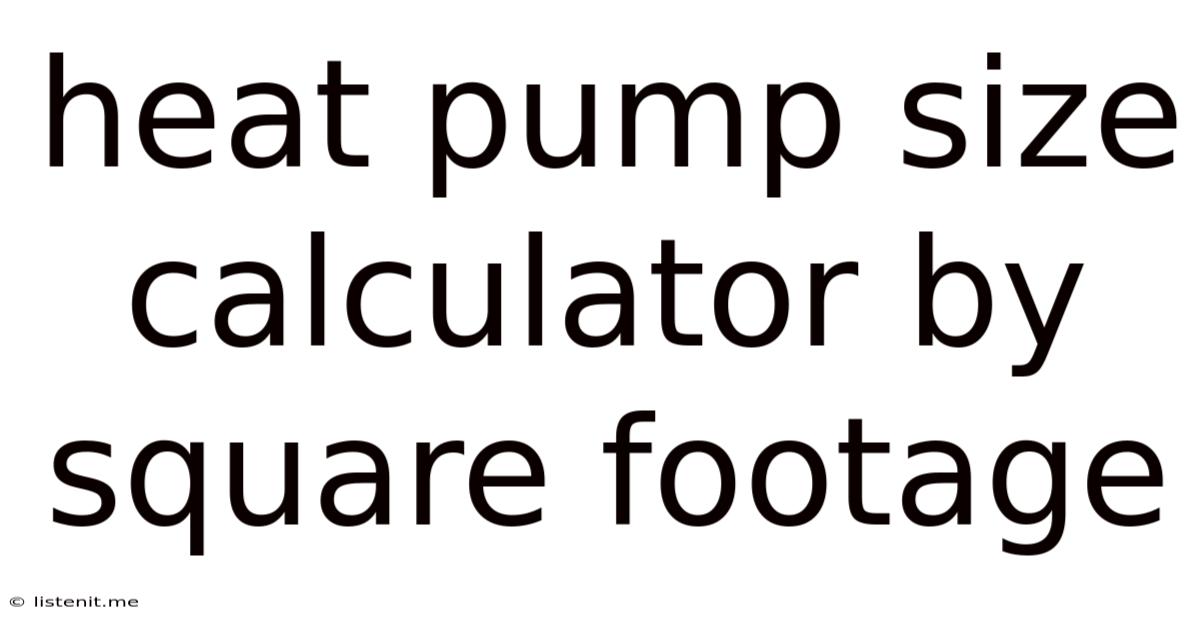 Heat Pump Size Calculator By Square Footage