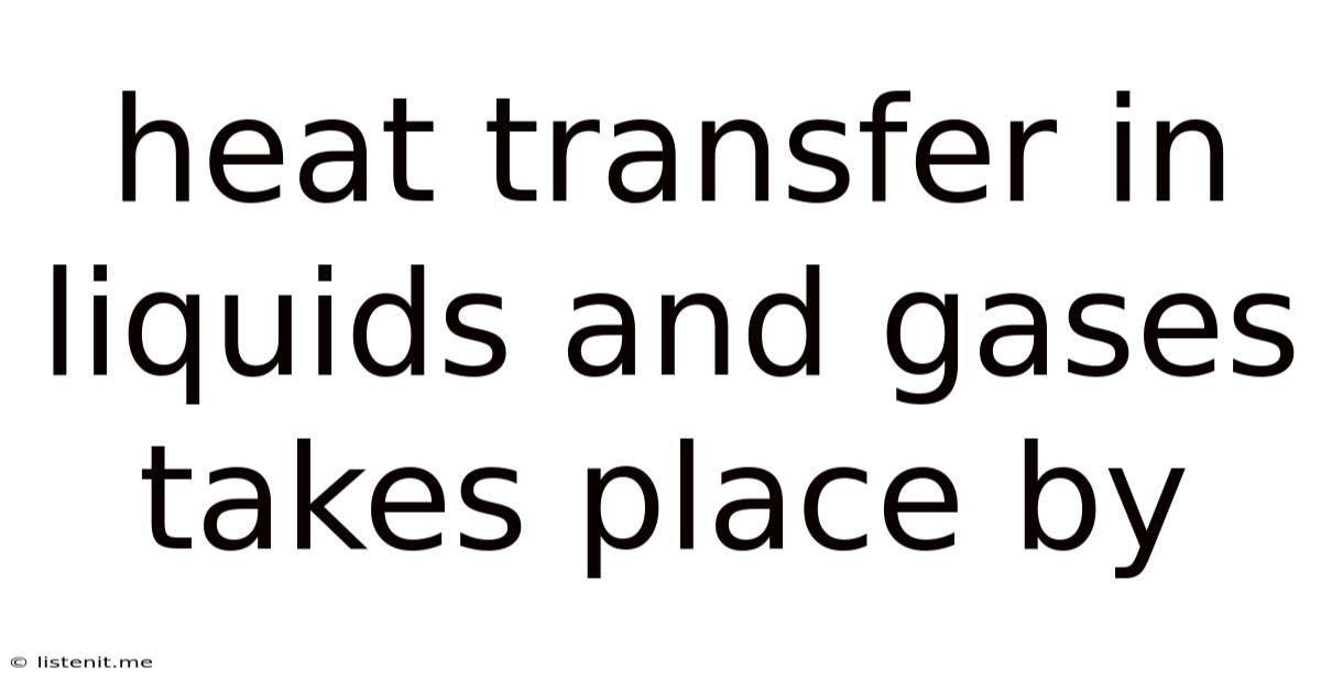 Heat Transfer In Liquids And Gases Takes Place By