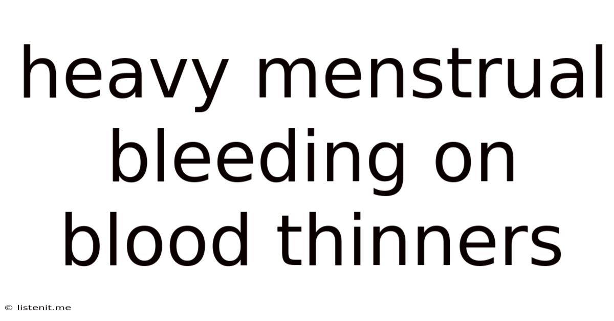 Heavy Menstrual Bleeding On Blood Thinners